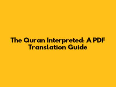 The Quran Interpreted: A PDF Translation Guide