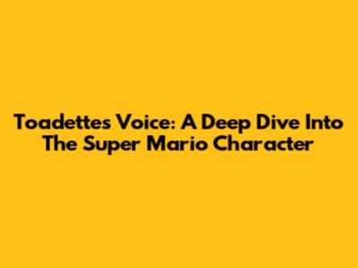 Toadette's Voice: A Deep Dive Into The Super Mario Character