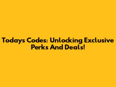 Today's Codes: Unlocking Exclusive Perks And Deals!
