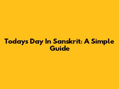 Today's Day In Sanskrit: A Simple Guide