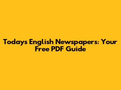 Today's English Newspapers: Your Free PDF Guide