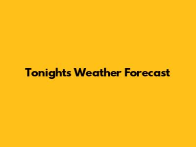 Tonight's Weather Forecast