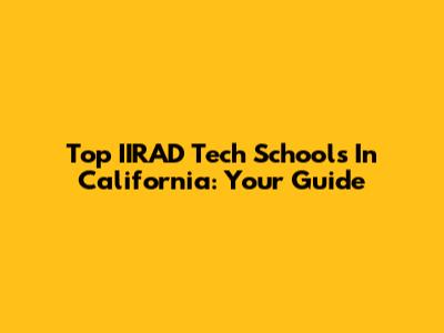 Top IIRAD Tech Schools In California: Your Guide