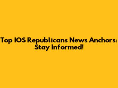 Top IOS Republicans News Anchors: Stay Informed!