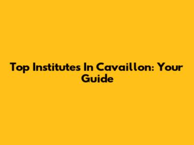 Top Institutes In Cavaillon: Your Guide