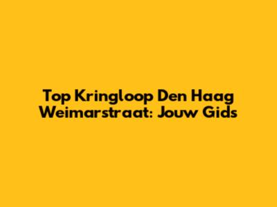 Top Kringloop Den Haag Weimarstraat: Jouw Gids