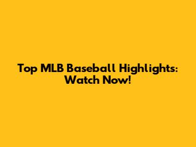 Top MLB Baseball Highlights: Watch Now!