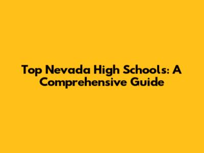 Top Nevada High Schools: A Comprehensive Guide