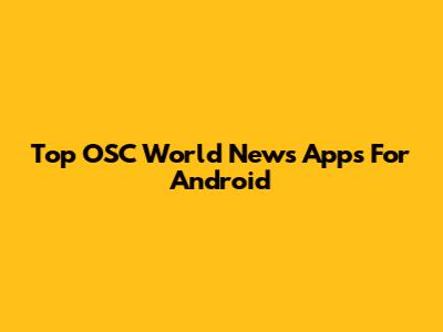 Top OSC World News Apps For Android