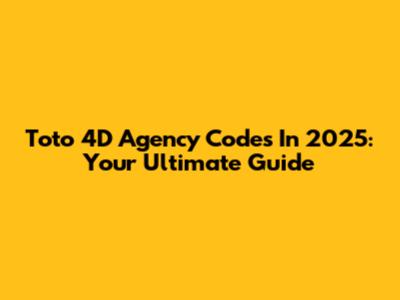 Toto 4D Agency Codes In 2025: Your Ultimate Guide