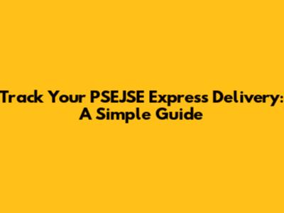 Track Your PSEJSE Express Delivery: A Simple Guide