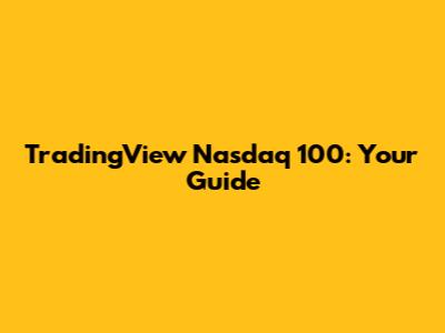 TradingView Nasdaq 100: Your Guide