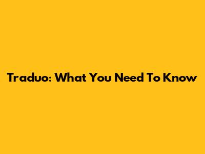 Traduo: What You Need To Know