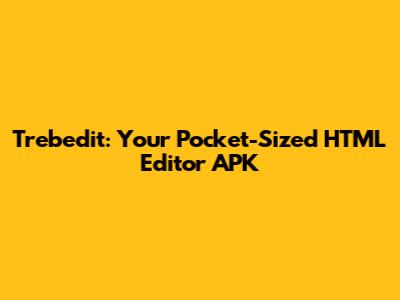 Trebedit: Your Pocket-Sized HTML Editor APK