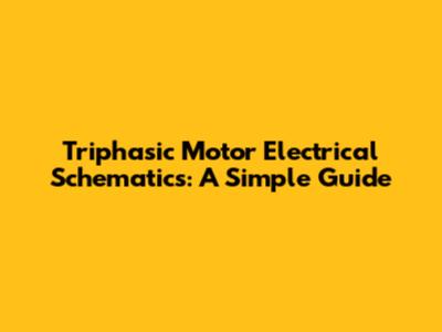 Triphasic Motor Electrical Schematics: A Simple Guide