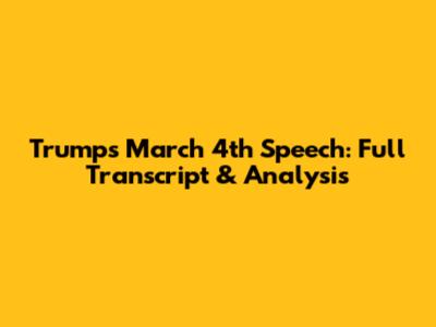 Trump's March 4th Speech: Full Transcript & Analysis