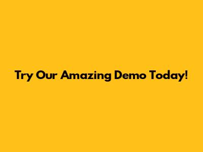Try Our Amazing Demo Today!