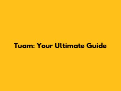 Tuam: Your Ultimate Guide