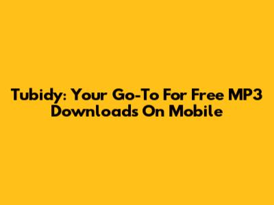 Tubidy: Your Go-To For Free MP3 Downloads On Mobile