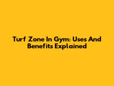 Turf Zone In Gym: Uses And Benefits Explained