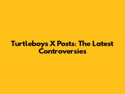 Turtleboy's X Posts: The Latest Controversies