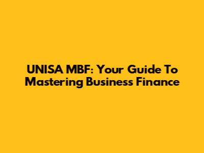 UNISA MBF: Your Guide To Mastering Business Finance