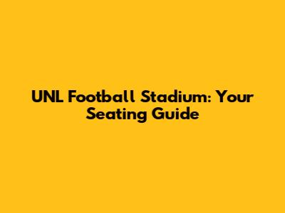 UNL Football Stadium: Your Seating Guide