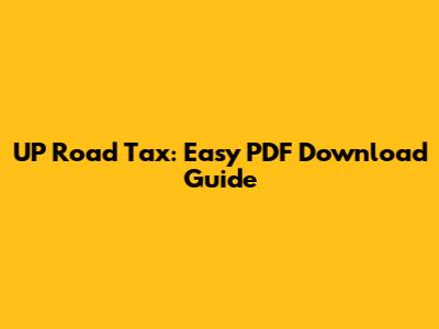 UP Road Tax: Easy PDF Download Guide