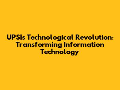 UPSI's Technological Revolution: Transforming Information Technology