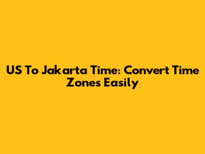 US To Jakarta Time: Convert Time Zones Easily