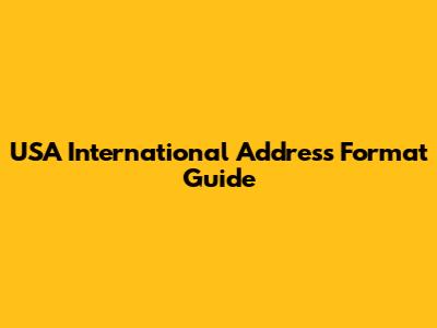 USA International Address Format Guide