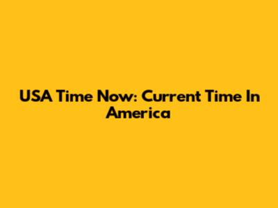 USA Time Now: Current Time In America