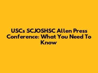 USC's SCJOSHSC Allen Press Conference: What You Need To Know