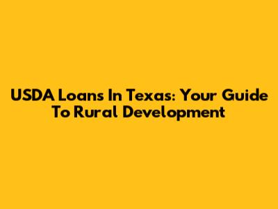 USDA Loans In Texas: Your Guide To Rural Development