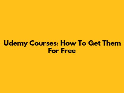 Udemy Courses: How To Get Them For Free