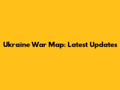 Ukraine War Map: Latest Updates