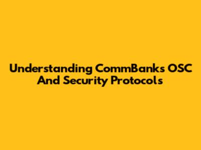 Understanding CommBank's OSC And Security Protocols