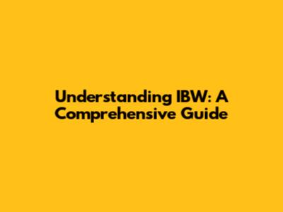 Understanding IBW: A Comprehensive Guide