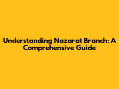 Understanding Nazarat Branch: A Comprehensive Guide