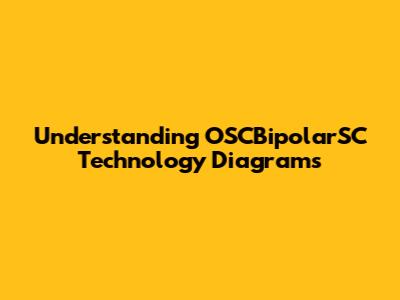 Understanding OSCBipolarSC Technology Diagrams