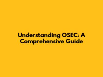 Understanding OSEC: A Comprehensive Guide