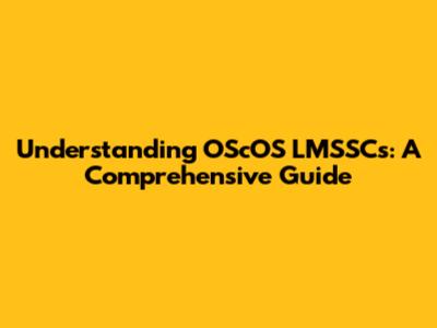 Understanding OScOS LMSSCs: A Comprehensive Guide