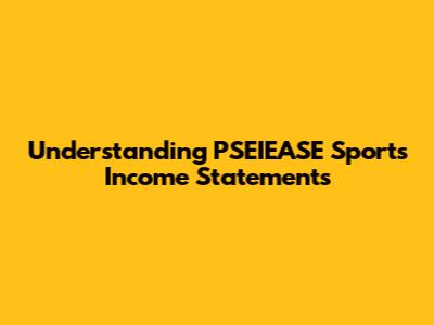 Understanding PSEIEASE Sports Income Statements