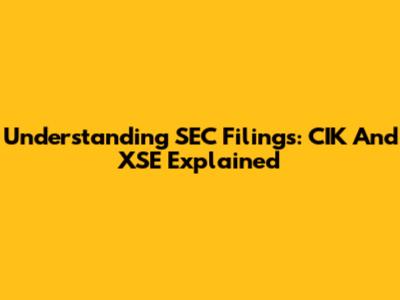 Understanding SEC Filings: CIK And XSE Explained