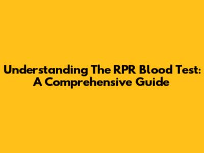 Understanding The RPR Blood Test: A Comprehensive Guide