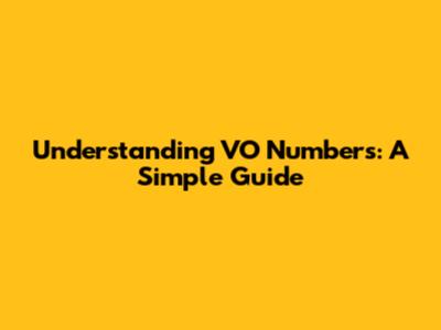 Understanding VO Numbers: A Simple Guide