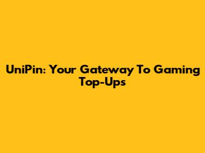 UniPin: Your Gateway To Gaming Top-Ups