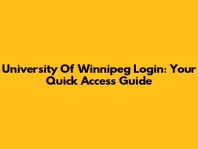 University Of Winnipeg Login: Your Quick Access Guide