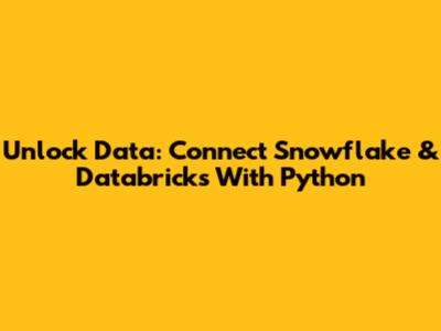 Unlock Data: Connect Snowflake & Databricks With Python
