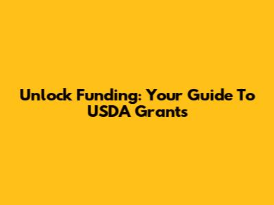 Unlock Funding: Your Guide To USDA Grants